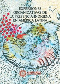 cover of the book Expresiones organizativas de la presencia indígena en América Latina