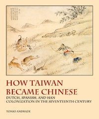 cover of the book How Taiwan Became Chinese: Dutch, Spanish, and Han Colonization in the Seventeenth Century