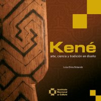 cover of the book Kené : arte, ciencia y tradición en diseño