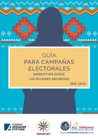 cover of the book Guía para campañas electorales : narrativas desde las mujeres indígenas