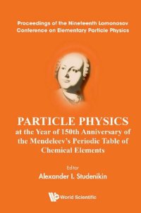 cover of the book Particle Physics at the Year of 150th Anniversary of the Mendeleev's Periodic Table of Chemical Elements - Proceedings of the Nineteenth Lomonosov Conference on Elementary Particle Physics