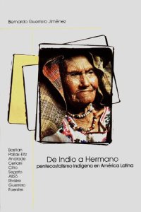 cover of the book De indio a hermano : pentecostalismo indígena en América Latina