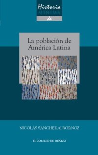 cover of the book Historia mínima de la población de América Latina, desde los tiempos precolombinos al año 2025