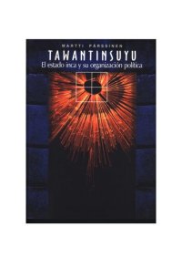 cover of the book Tawantinsuyu : el estado Inca y su organización política