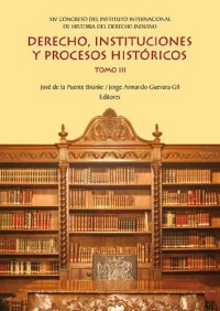 cover of the book Derecho, instituciones y procesos históricos: tomo III : XIV Congreso del Instituto Internacional de Historia del Derechi Indiano