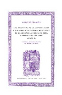 cover of the book Los prodigios de la omnipotencia y milagros de la gracia en la vida de la venerable sierva de Dios, Catarina de San Juan (Libro I)