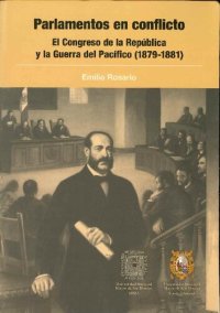 cover of the book Parlamentos en conflicto : el Congreso de la República y la Guerra del Pacífico, 1879-1881