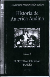 cover of the book Historia de América Andina. Volumen 3: El sistema colonial tardío