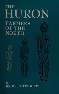 cover of the book The Huron farmers of the North, (Case studies in cultural anthropology)