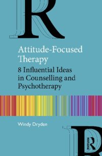 cover of the book Attitude-Focused Therapy: 8 Influential Ideas in Counselling and Psychotherapy