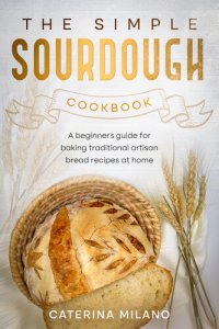 cover of the book The Simple Sourdough Cookbook: A beginner's guide for baking traditional artisan bread recipes at home