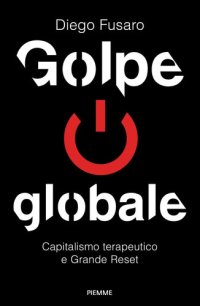 cover of the book Golpe globale. Capitalismo terapeutico e grande reset