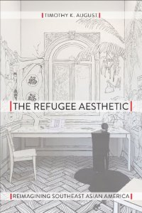 cover of the book The Refugee Aesthetic: Reimagining Southeast Asian America