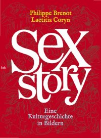 cover of the book Sex Story: Eine Kulturgeschichte in Bildern