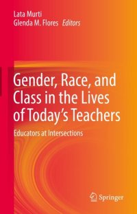 cover of the book Gender, Race, and Class in the Lives of Today’s Teachers: Educators at Intersections