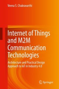 cover of the book Internet of Things and M2M Communication Technologies: Architecture and Practical Design Approach to IoT in Industry 4.0