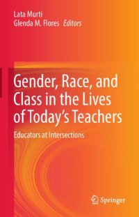 cover of the book Gender, Race, and Class in the Lives of Today’s Teachers: Educators at Intersections