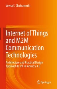 cover of the book Internet of Things and M2M Communication Technologies: Architecture and Practical Design Approach to IoT in Industry 4.0