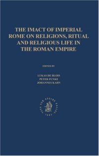 cover of the book The Impact of Imperial Rome on Religions, Ritual and Religious Life in the Roman Empire. Proceedings from the Fifth Workshop of the International Network Impact of Empire (Roman Empire, 200 B.C. - A.D. 476) Münster, June 30 - July 4, 2004