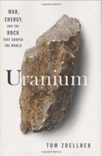 cover of the book Uranium: War, Energy and the Rock That Shaped the World