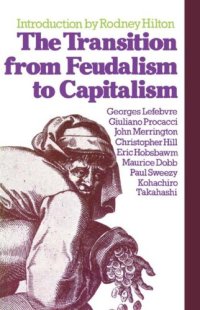 cover of the book The Transition from Feudalism to Capitalism