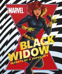 cover of the book Marvel Black Widow: Secrets of a Super-spy