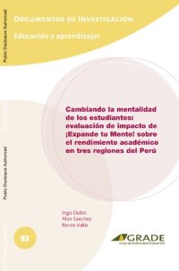 cover of the book Cambiando la mentalidad de los estudiantes : evaluación del impacto de ¡Expande tu Mente! sobre el rendimiento académico en tres regiones del Perú