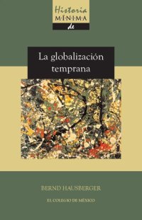 cover of the book Historia mínima de la globalización temprana