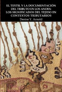 cover of the book El textil y la documentación del tributo en los Andes : los significados del tejido en contextos tributarios