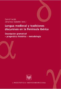 cover of the book Lengua medieval y tradiciones discursivas en la Península Ibérica descripción gramatical, pragmática histórica, metodología