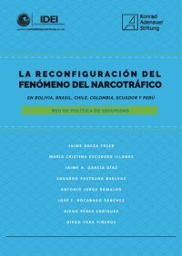 cover of the book La reconfiguración del fenómeno del narcotráfico en Bolivia, Brasil, Chile, Colombia, Ecuador y Perú : Red de Política de Seguridad