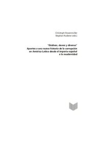 cover of the book "Dádivas, dones y dineros" :$aportes a una nueva historia de la corrupción en América Latina desde el imperio español a la modernidad