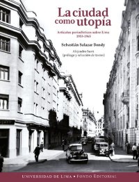 cover of the book La ciudad como utopía : artículos periodísticos sobre Lima, 1953-1965