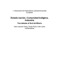 cover of the book Asociación de historiadores latinoamericanistas europeos : Estado nación, comunidad indígena, industria ; tres debates al final del milenio