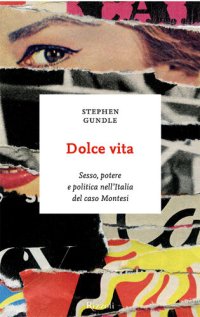 cover of the book Dolce vita. Sesso, potere e politica nell'Italia del caso Montesi