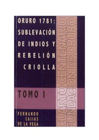 cover of the book Oruro, 1781 : sublevación de indios y rebelión criolla