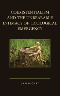 cover of the book Coexistentialism and the Unbearable Intimacy of Ecological Emergency