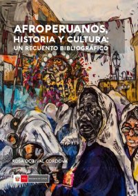 cover of the book Afroperuanos, historia y cultura : un recuento bibliográfico