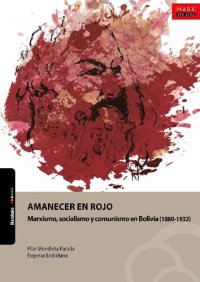 cover of the book Amanecer en rojo : Marxismo, socialismo y comunismo en Bolivia (1880-1932)