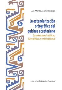 cover of the book La estandarización ortográfica del quichua/ kichwa ecuatoriano (familia Quechua): consideraciones históricas, dialectológicas y sociolingüísticas