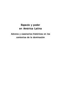 cover of the book Espacio y poder en América Latina actores y escenarios históricos en los contextos de la dominación