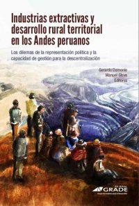 cover of the book Industrias extrativas y desarrollo rural territorial en los Andes peruanos : los dilemas de la representación política y la capacidad de gestión para la descentralización