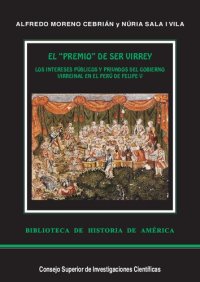 cover of the book El premio de ser virrey : los intereses públicos y privados del gobierno virreinal en el Perú de Felipe V