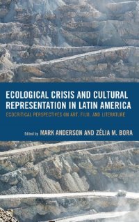 cover of the book Ecological Crisis and Cultural Representation in Latin America: Ecocritical Perspectives on Art, Film, and Literature