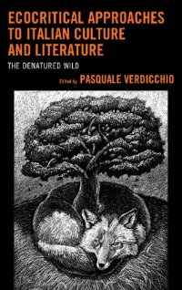 cover of the book Ecocritical Approaches to Italian Culture and Literature: The Denatured Wild