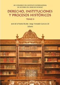 cover of the book Derecho, instituciones y procesos históricos. Tomo II : XIV Congreso del Instituto Internacional de Historia del Derecho Indiano