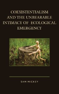 cover of the book Coexistentialism and the Unbearable Intimacy of Ecological Emergency