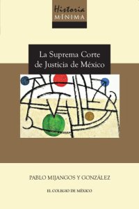 cover of the book Historia mínima de la Suprema Corte de Justicia de México