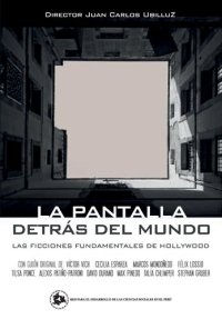 cover of the book La pantalla detrás del mundo : las ficciones fundamentales de Hollywood