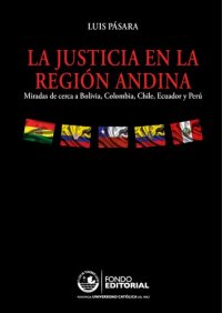 cover of the book La justicia en la región andina: Miradas de cerca a Bolivia, Colombia, Chile, Ecuador y Perú